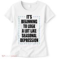 Its Beginning To Look A Lot Like Seasonal Depression Funny Winter Women's T-Shirt thumb 0