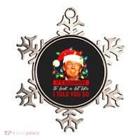 ItS Beginning To Look A Lot Like I Told You So Trump Xmas Ornament thumb 0