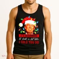 ItS Beginning To Look A Lot Like I Told You So Trump Xmas Tank Top thumb 3