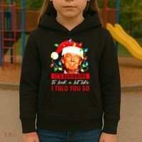 ItS Beginning To Look A Lot Like I Told You So Trump Xmas Kids Hoodie thumb 3