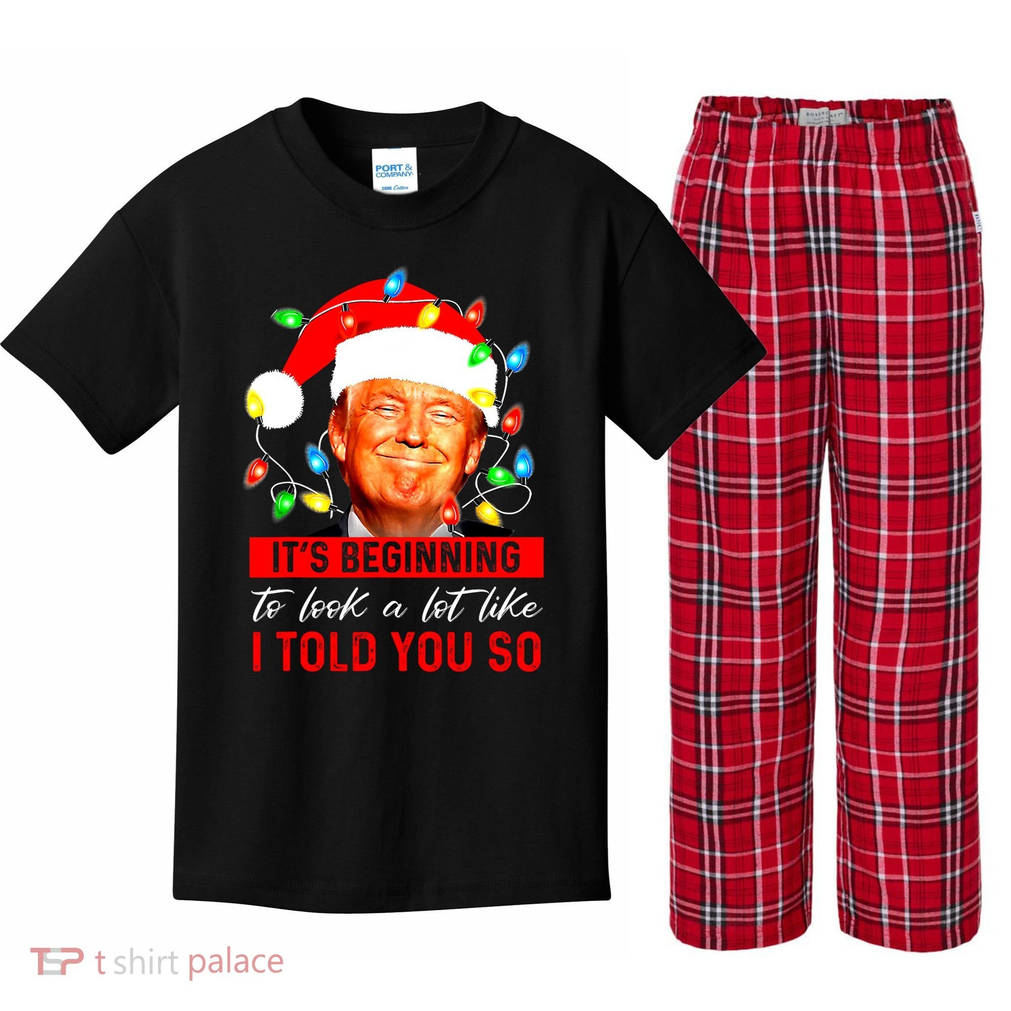 ItS Beginning To Look A Lot Like I Told You So Trump Xmas Kids Plaid Pajama Set
