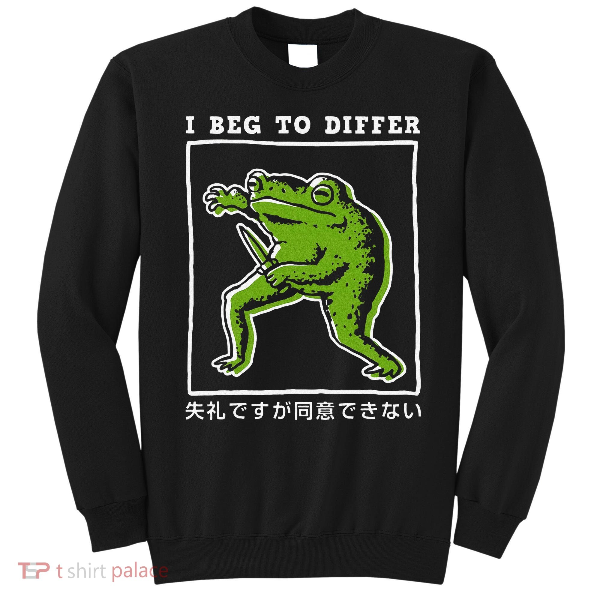 I Beg To Differ Frog Japanese Sweatshirt