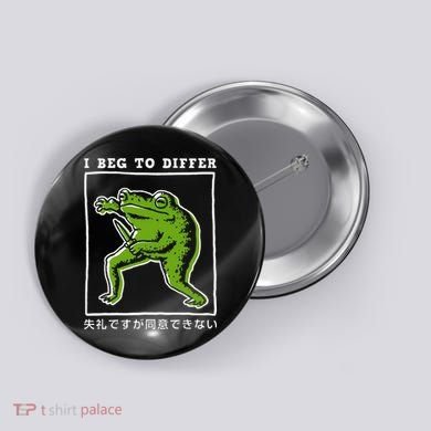 I Beg To Differ Frog Japanese Button