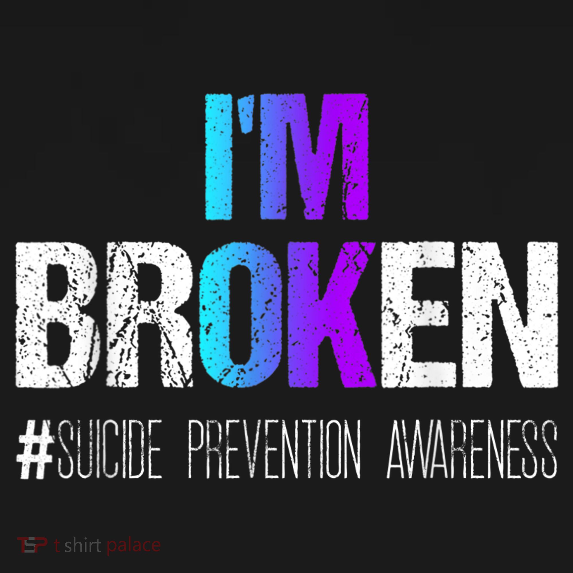 I'm broken Teal & Purple Ribbon Suicide Prevention Awareness T-Shirt