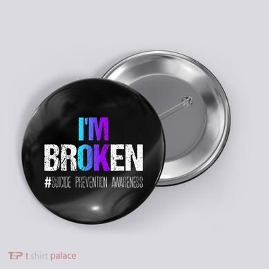 I'm broken Teal & Purple Ribbon Suicide Prevention Awareness Button