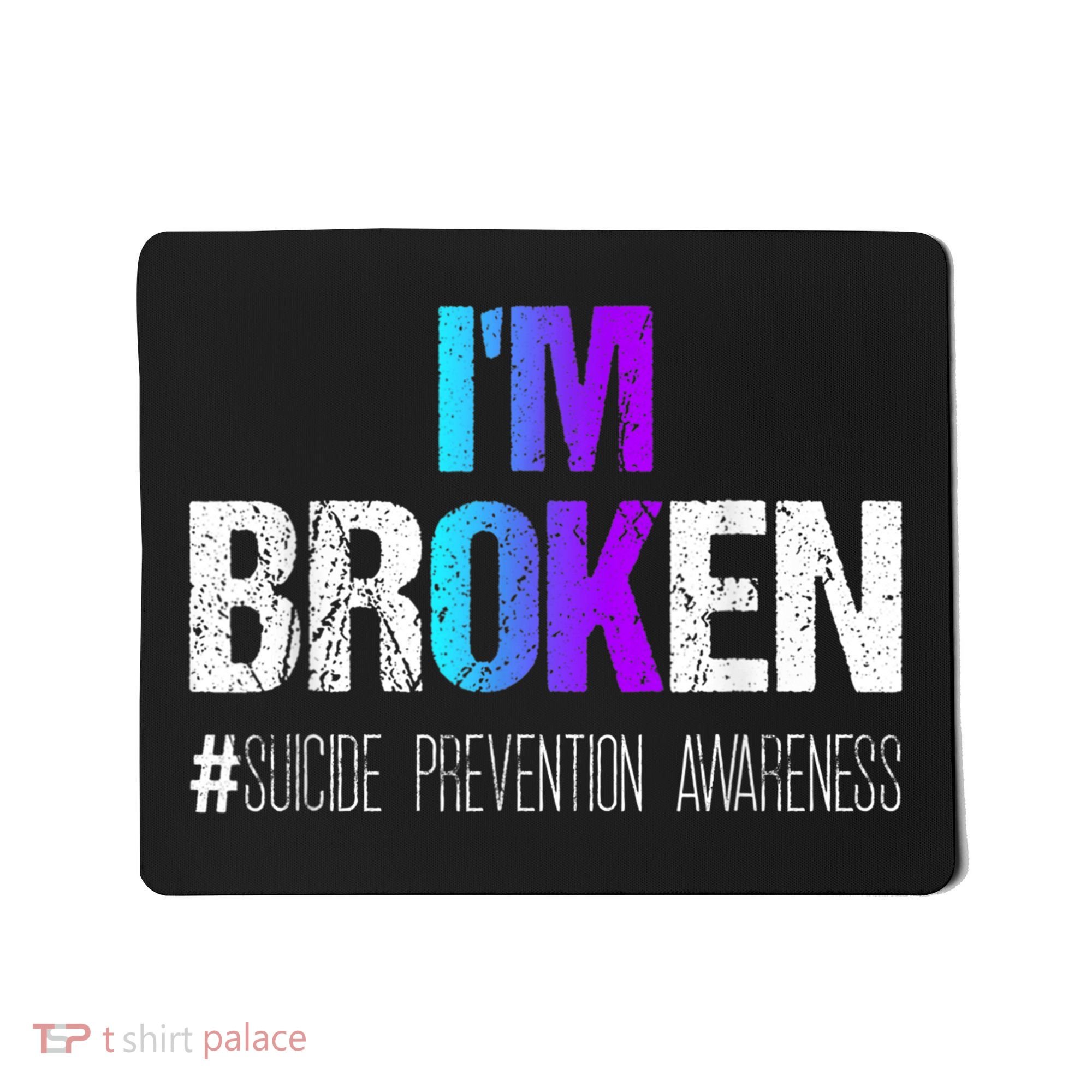 I'm broken Teal & Purple Ribbon Suicide Prevention Awareness Mousepad