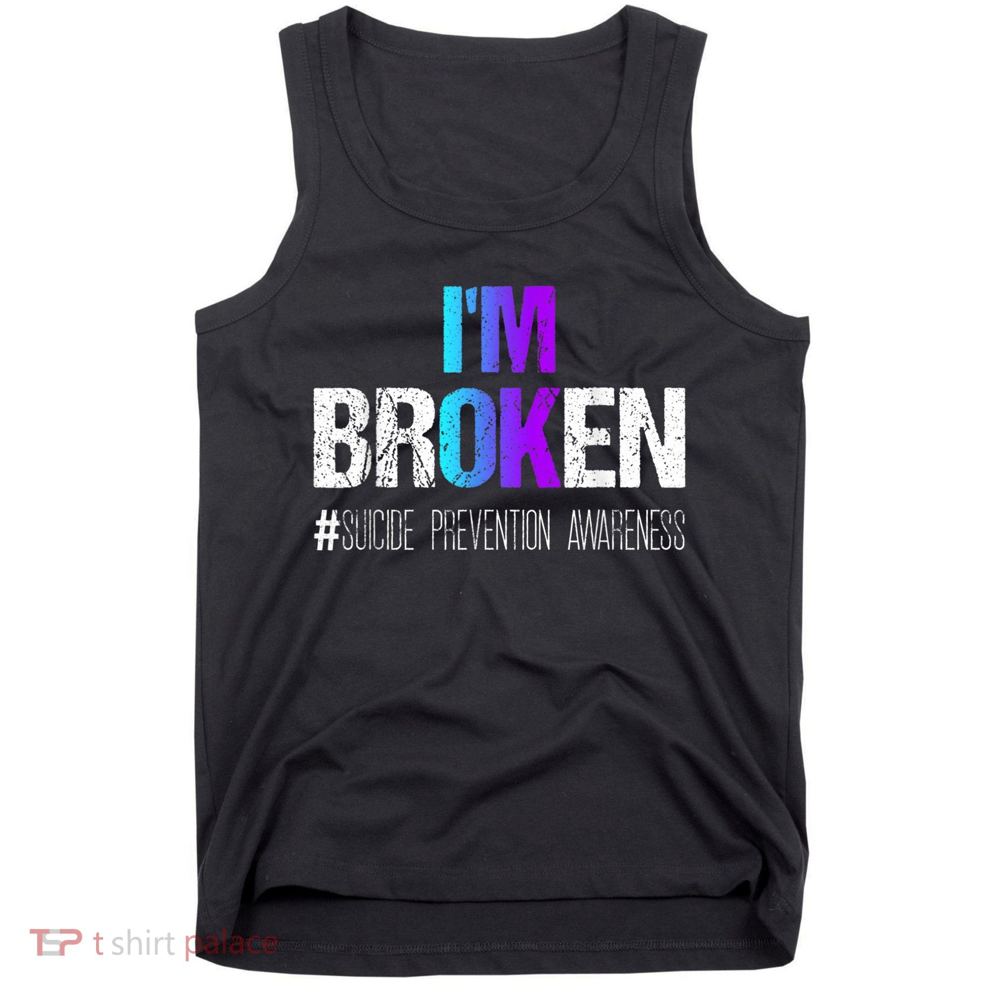 I'm broken Teal & Purple Ribbon Suicide Prevention Awareness Tank Top