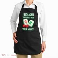 I Bought This With Your Money Funny Mahjong Apron thumb 2