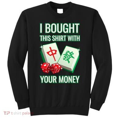 I Bought This With Your Money Funny Mahjong Sweatshirt