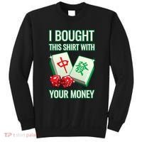 I Bought This With Your Money Funny Mahjong Sweatshirt thumb 0