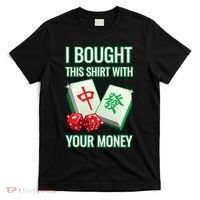 I Bought This With Your Money Funny Mahjong T-Shirt thumb 0