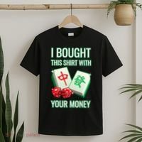 I Bought This With Your Money Funny Mahjong T-Shirt thumb 2