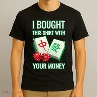 I Bought This With Your Money Funny Mahjong T-Shirt thumb 3