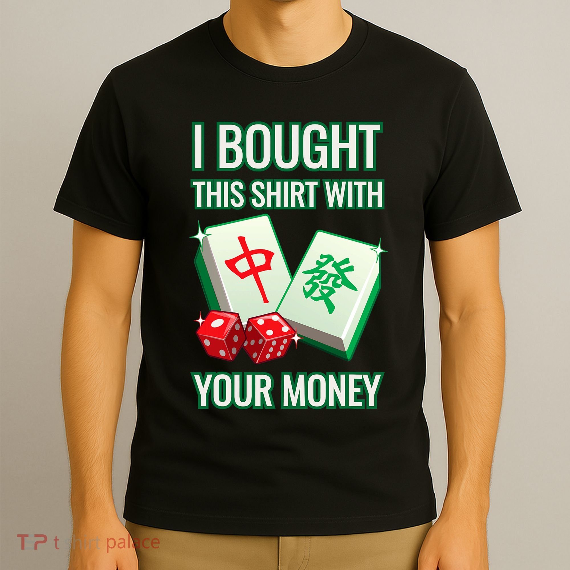 I Bought This With Your Money Funny Mahjong T-Shirt
