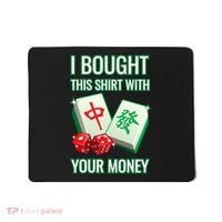 I Bought This With Your Money Funny Mahjong Mousepad thumb 0