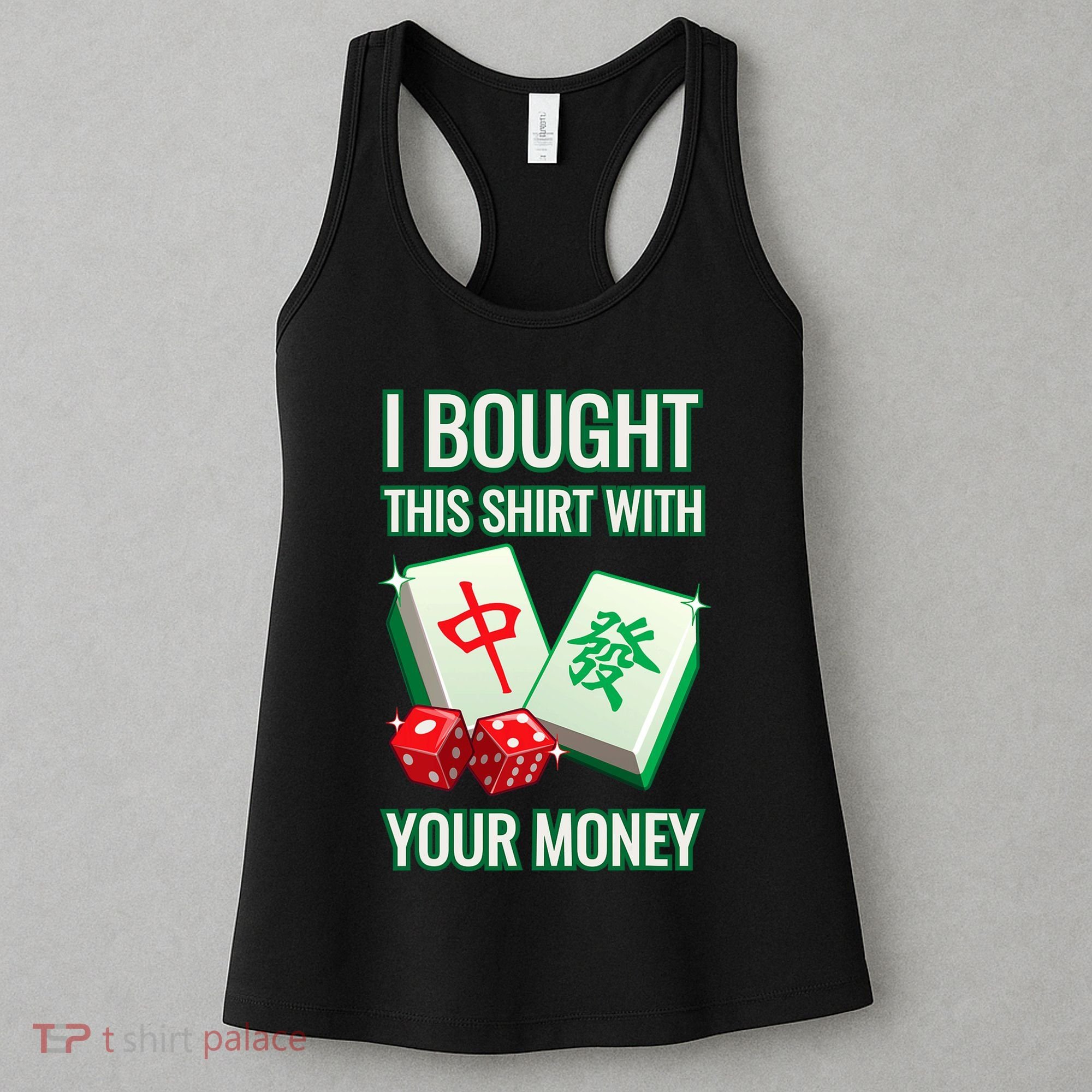 I Bought This With Your Money Funny Mahjong Women's Tank Top