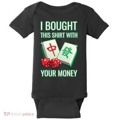 I Bought This With Your Money Funny Mahjong Baby Bodysuit