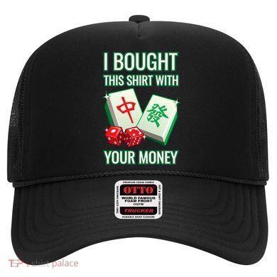 I Bought This With Your Money Funny Mahjong Hat