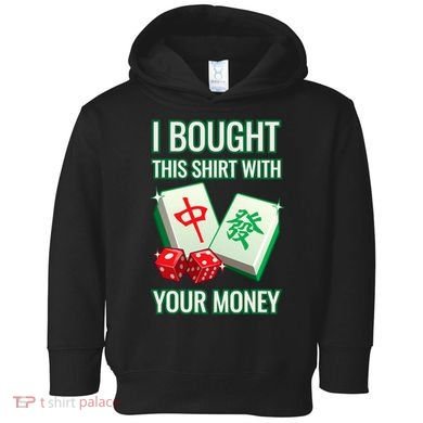 I Bought This With Your Money Funny Mahjong Toddler Hoodie