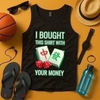 I Bought This With Your Money Funny Mahjong Tank Top thumb 4