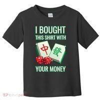 I Bought This With Your Money Funny Mahjong Toddler T-Shirt thumb 0