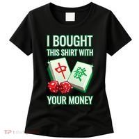I Bought This With Your Money Funny Mahjong Women's T-Shirt thumb 0