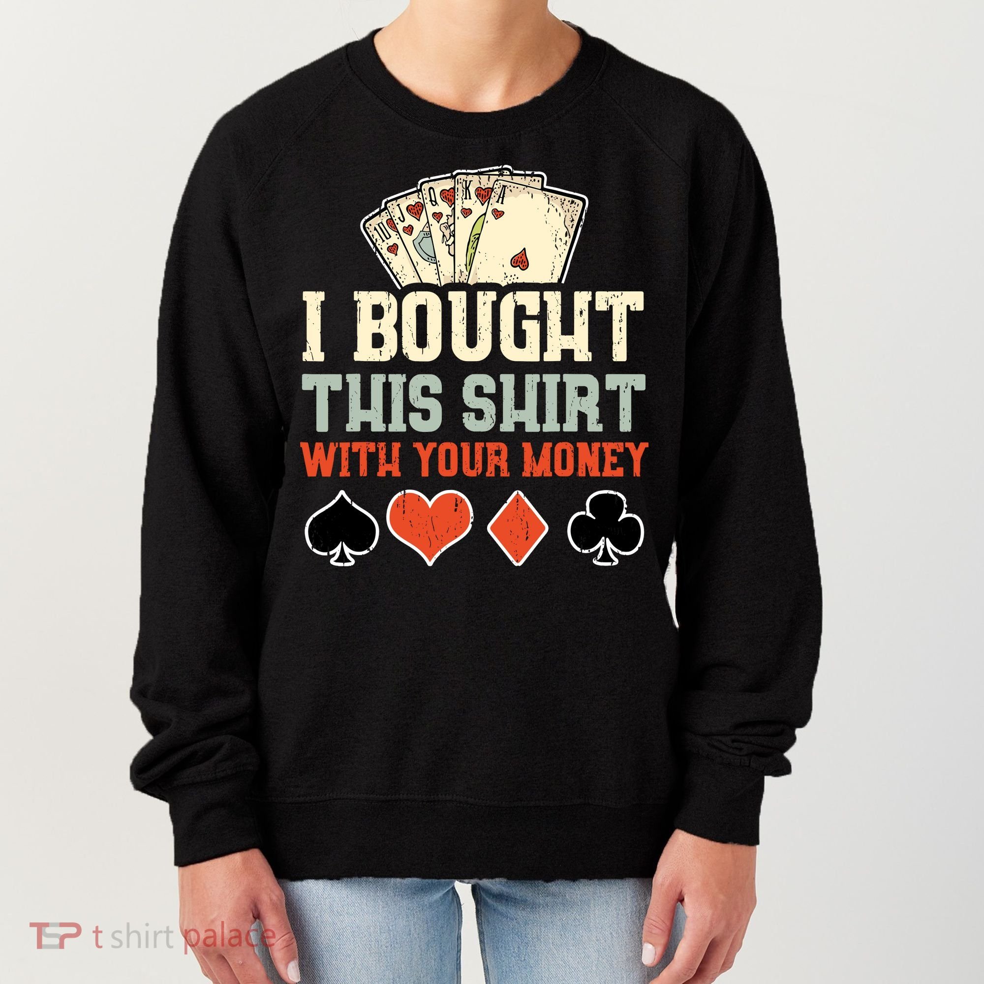 I Bought This With Your Money Funny Poker Gift Women's Sweatshirt