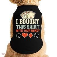 I Bought This With Your Money Funny Poker Gift Doggie Tank thumb 0