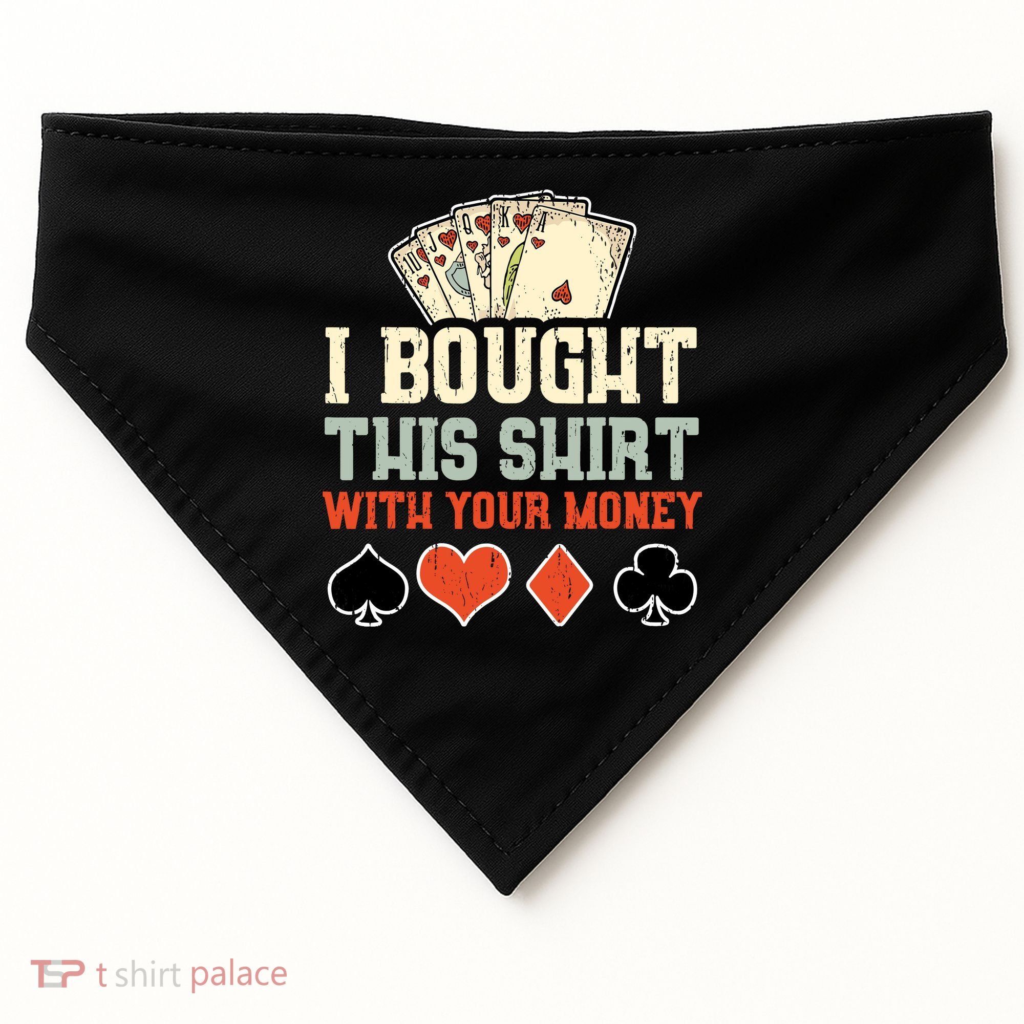 I Bought This With Your Money Funny Poker Gift USA-Made Doggie Bandana