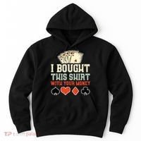 I Bought This With Your Money Funny Poker Gift Hoodie thumb 0