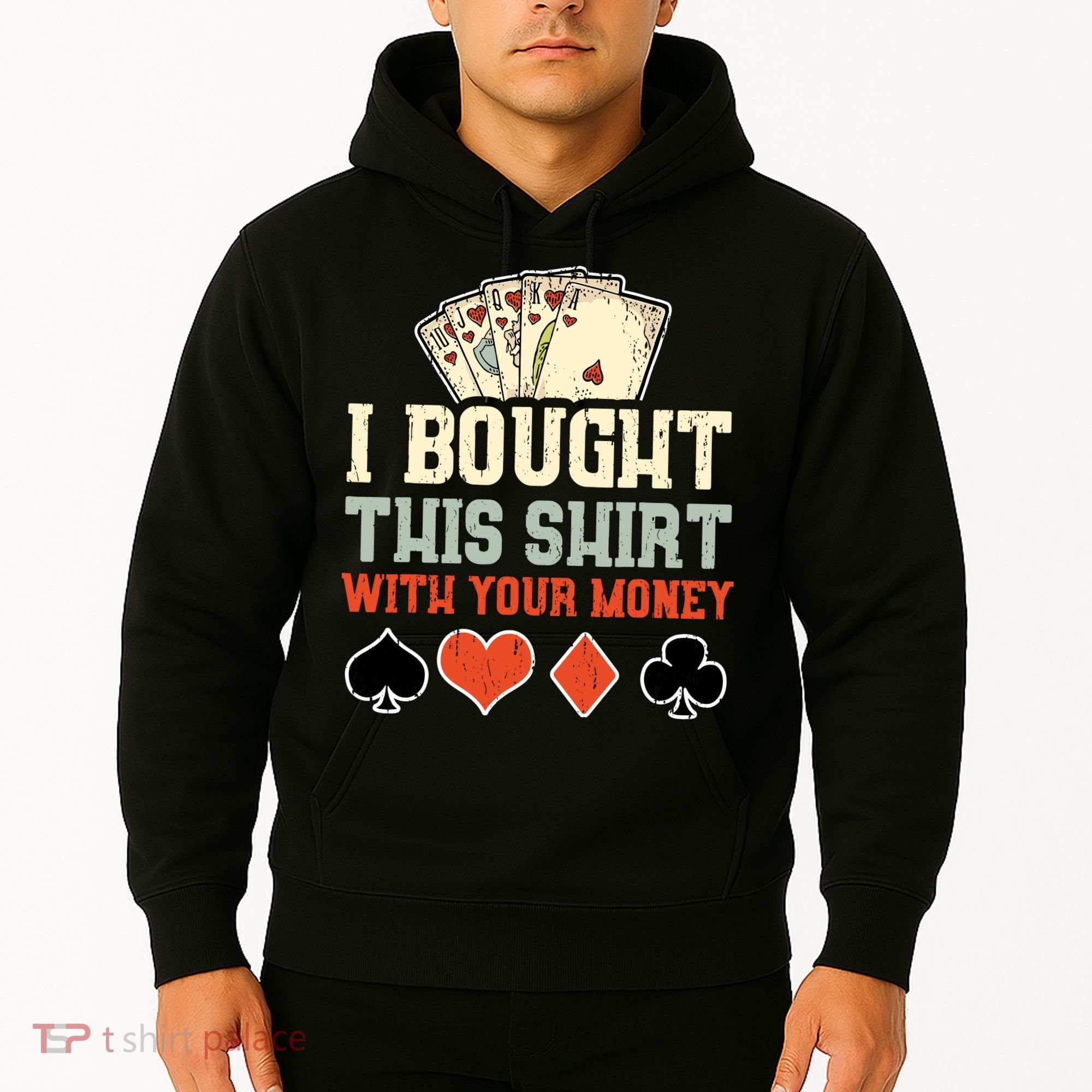 I Bought This With Your Money Funny Poker Gift Hoodie