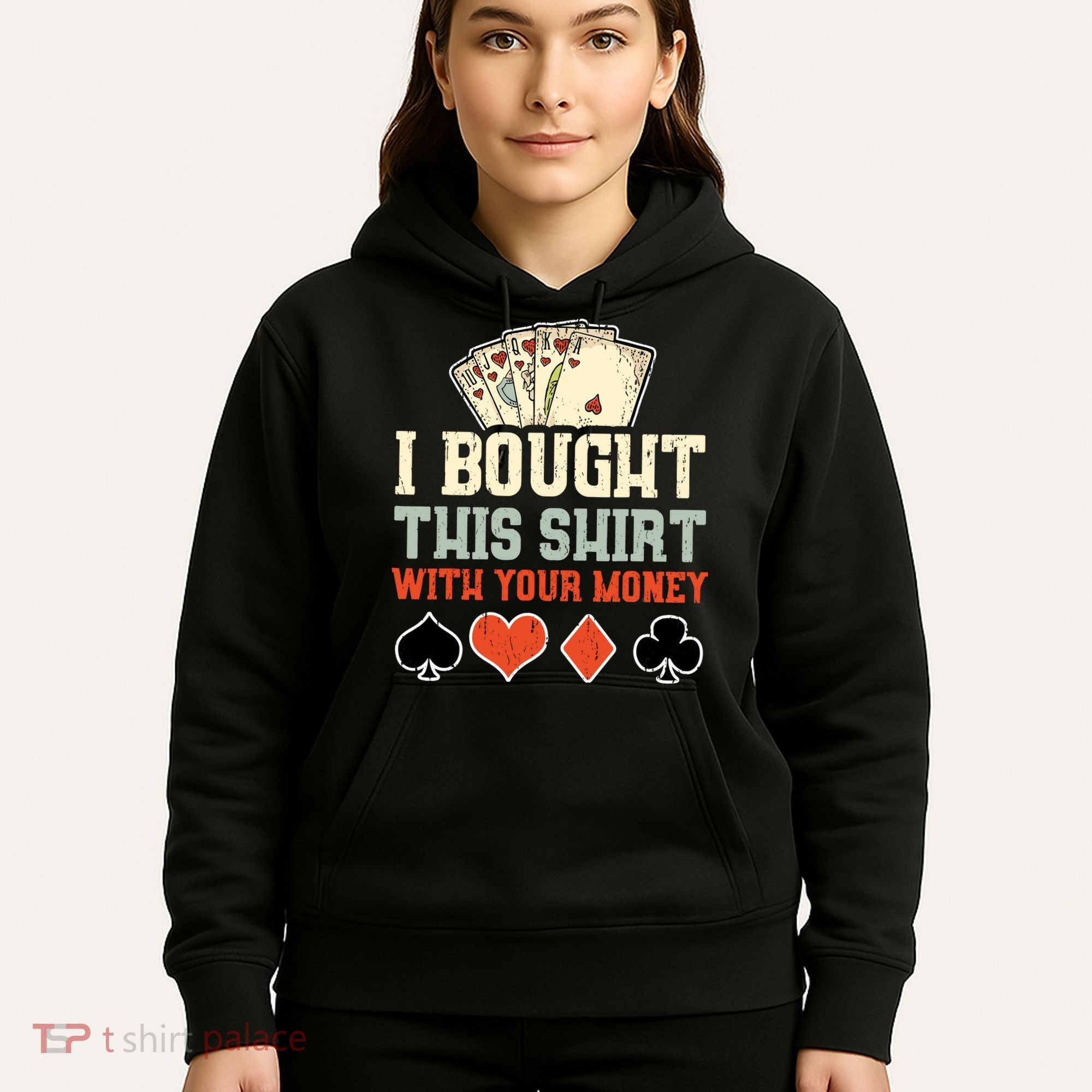 I Bought This With Your Money Funny Poker Gift Hoodie