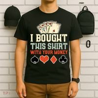 I Bought This With Your Money Funny Poker Gift T-Shirt thumb 6