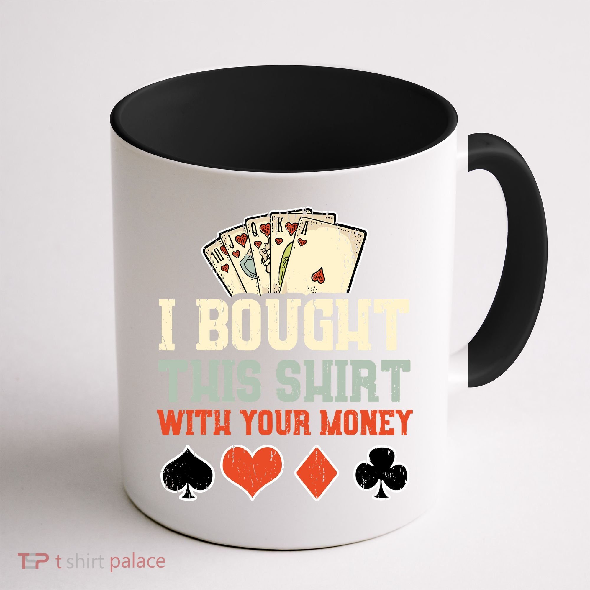 I Bought This With Your Money Funny Poker Gift Coffee Mug