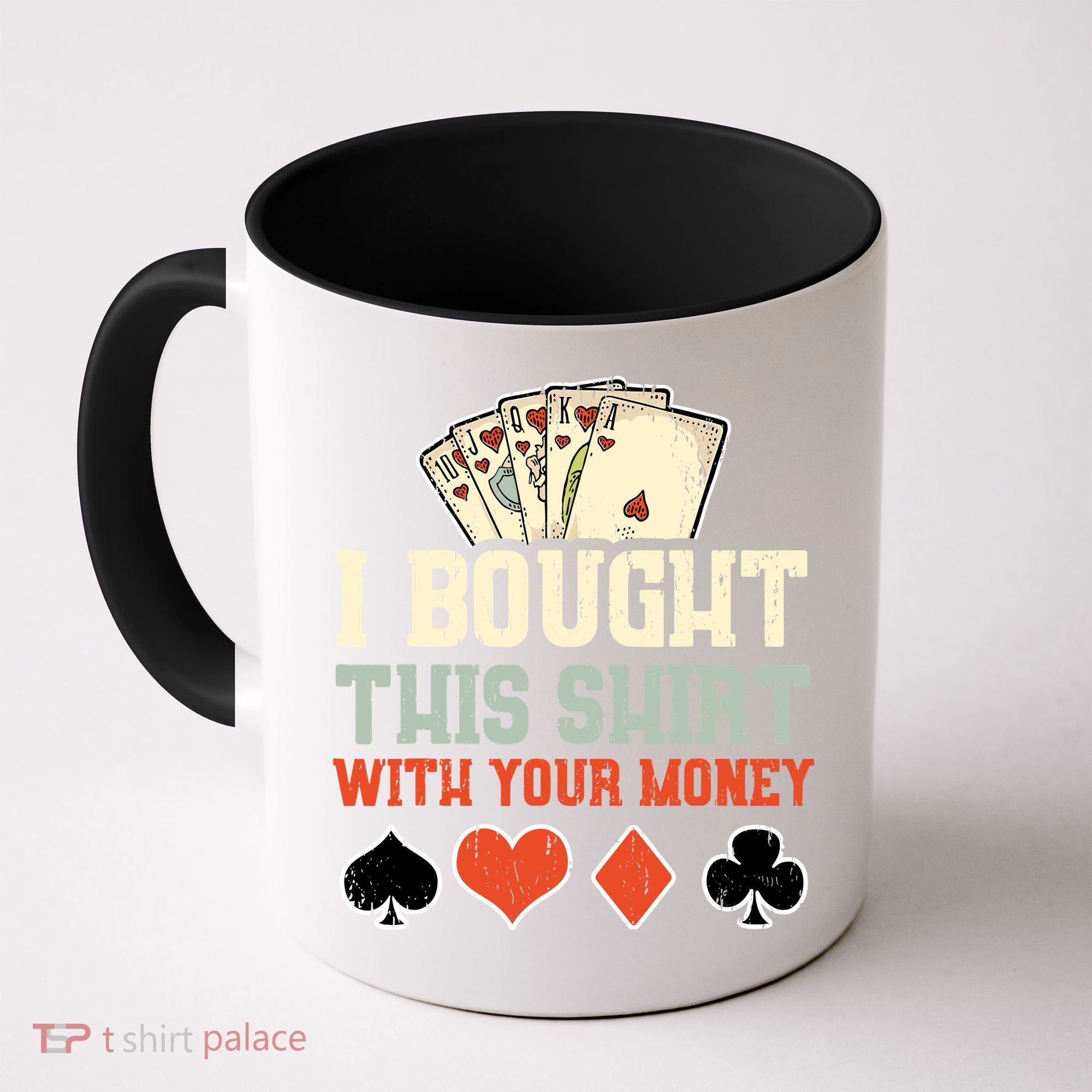 I Bought This With Your Money Funny Poker Gift Coffee Mug