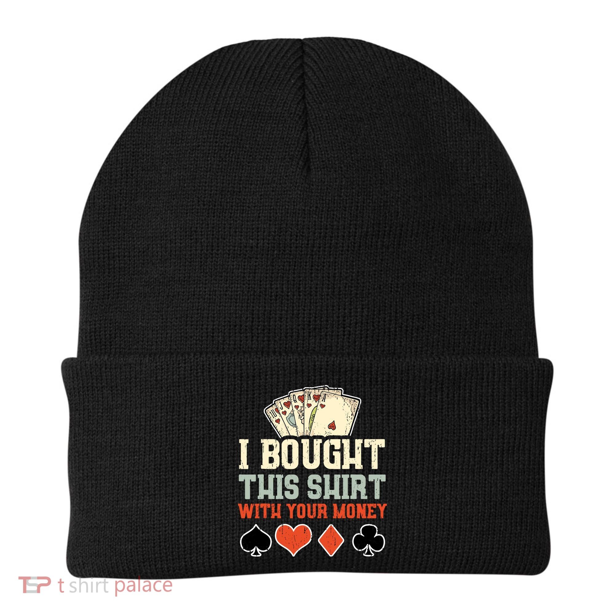I Bought This With Your Money Funny Poker Gift Beanie