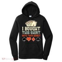 I Bought This With Your Money Funny Poker Gift Women's Hoodie thumb 0