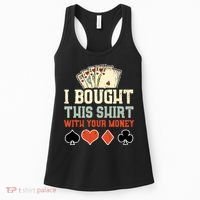 I Bought This With Your Money Funny Poker Gift Women's Tank Top thumb 0