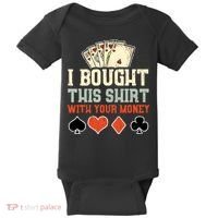 I Bought This With Your Money Funny Poker Gift Baby Bodysuit thumb 0