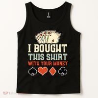 I Bought This With Your Money Funny Poker Gift Tank Top thumb 2
