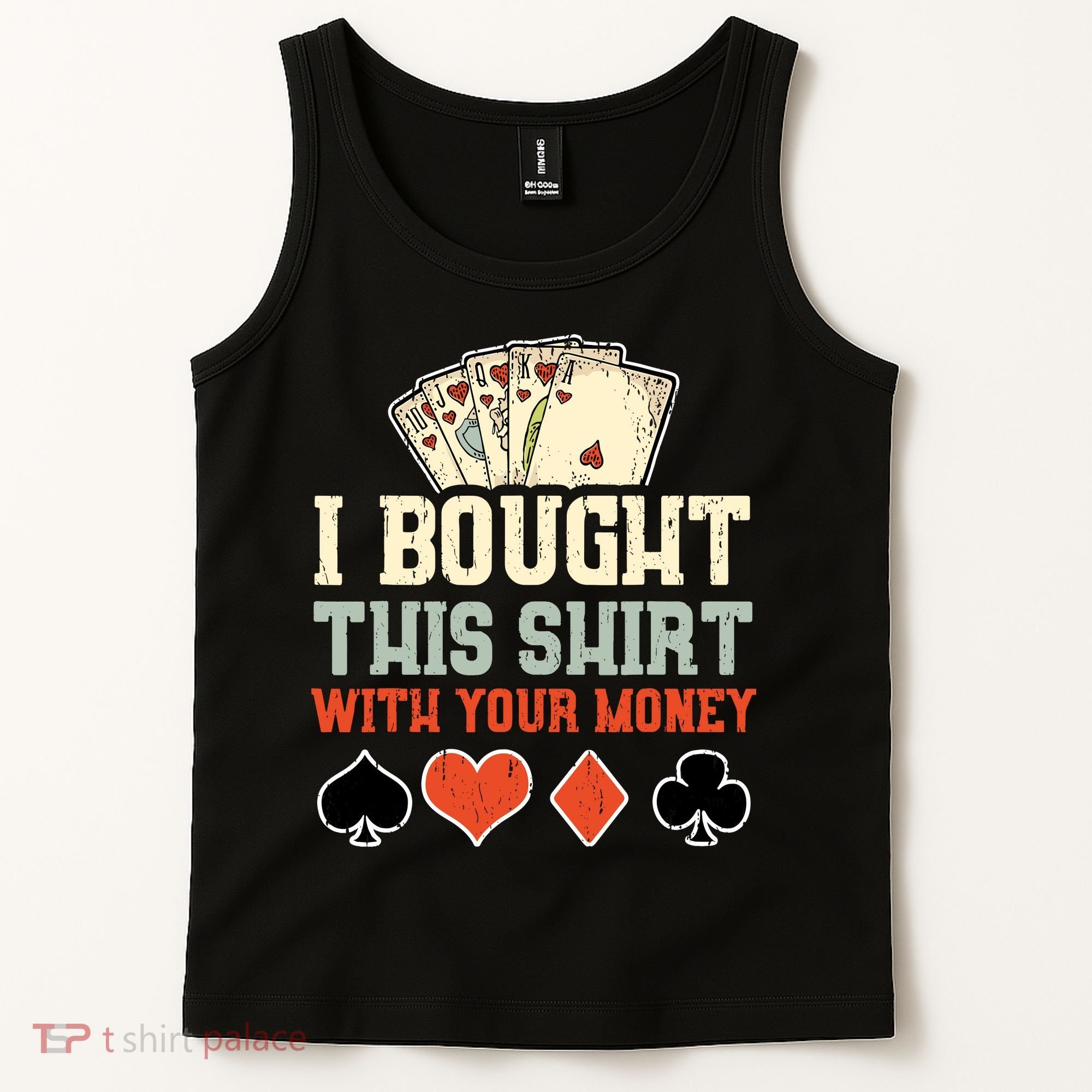 I Bought This With Your Money Funny Poker Gift Tank Top