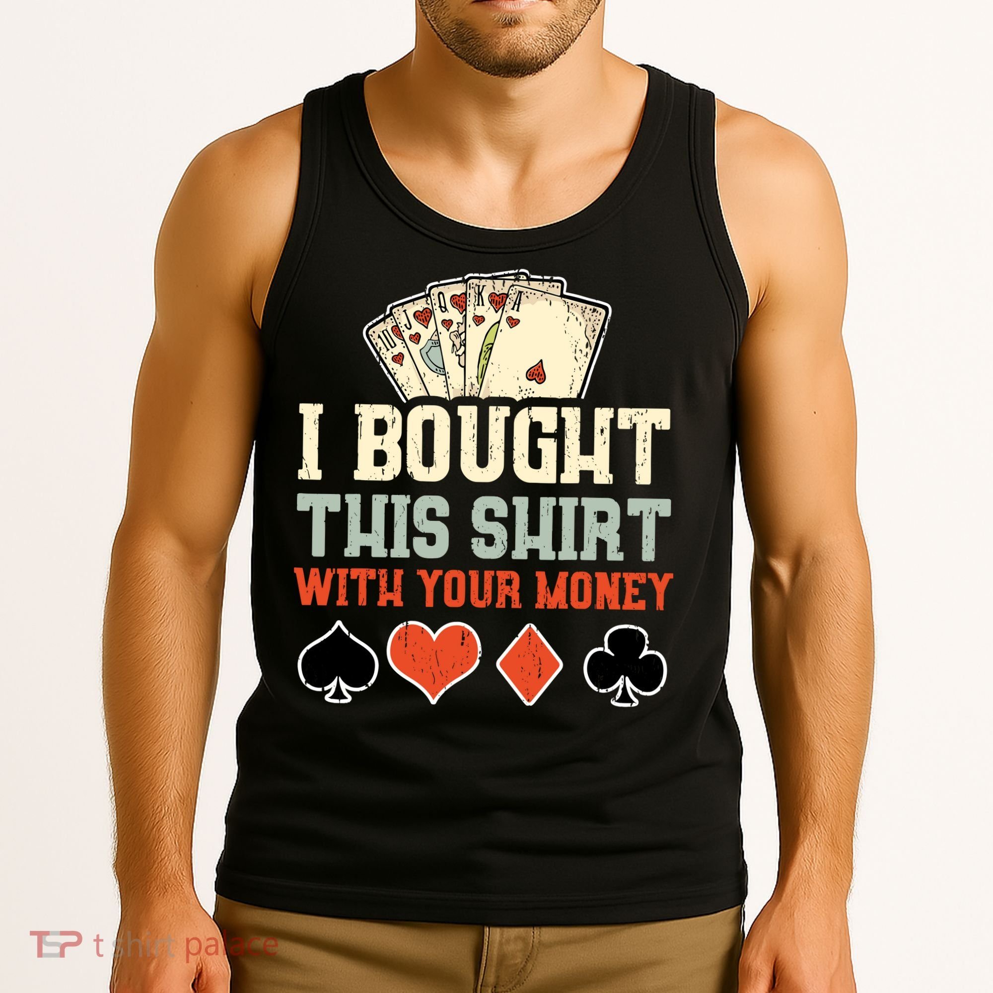 I Bought This With Your Money Funny Poker Gift Tank Top