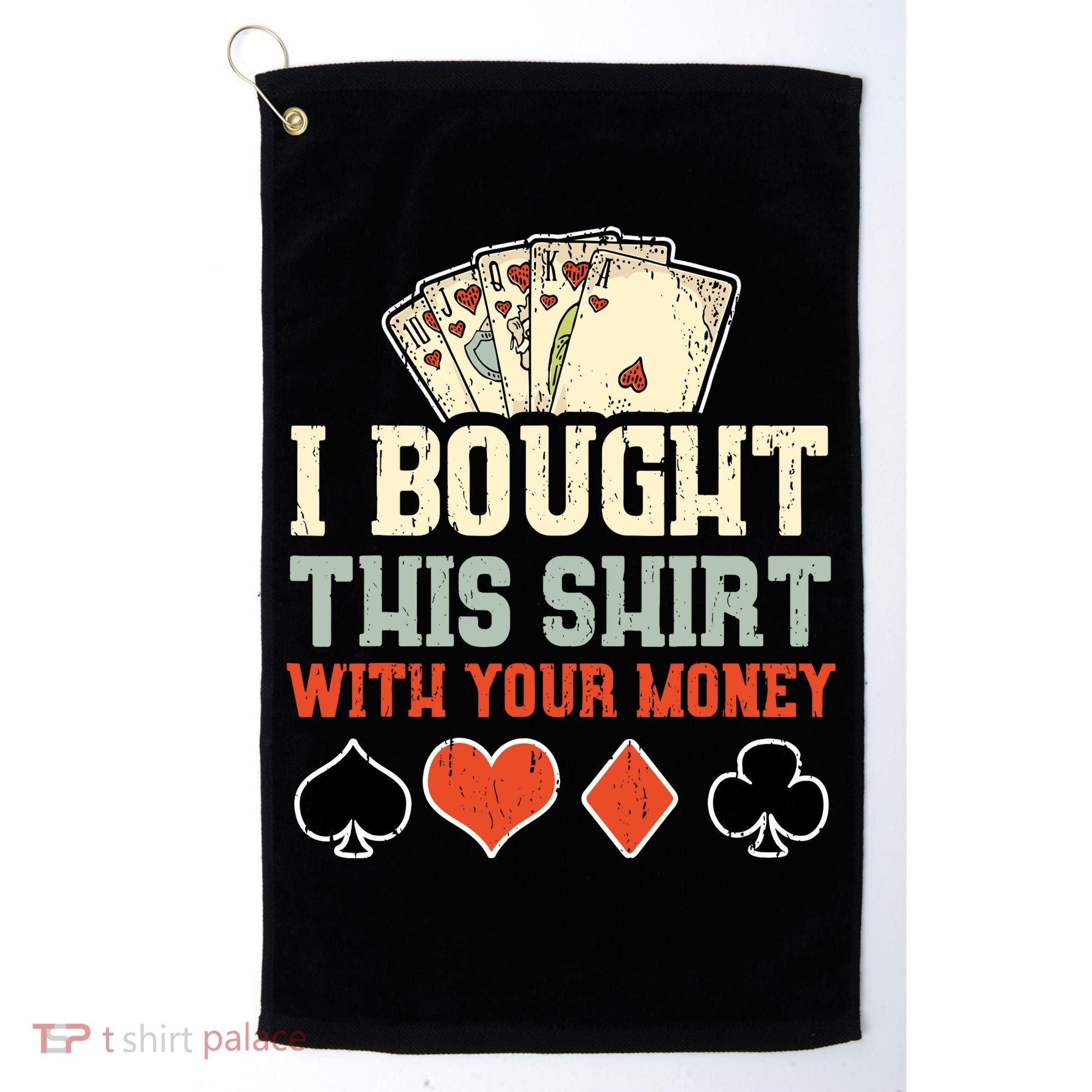 I Bought This With Your Money Funny Poker Gift Golf Towel