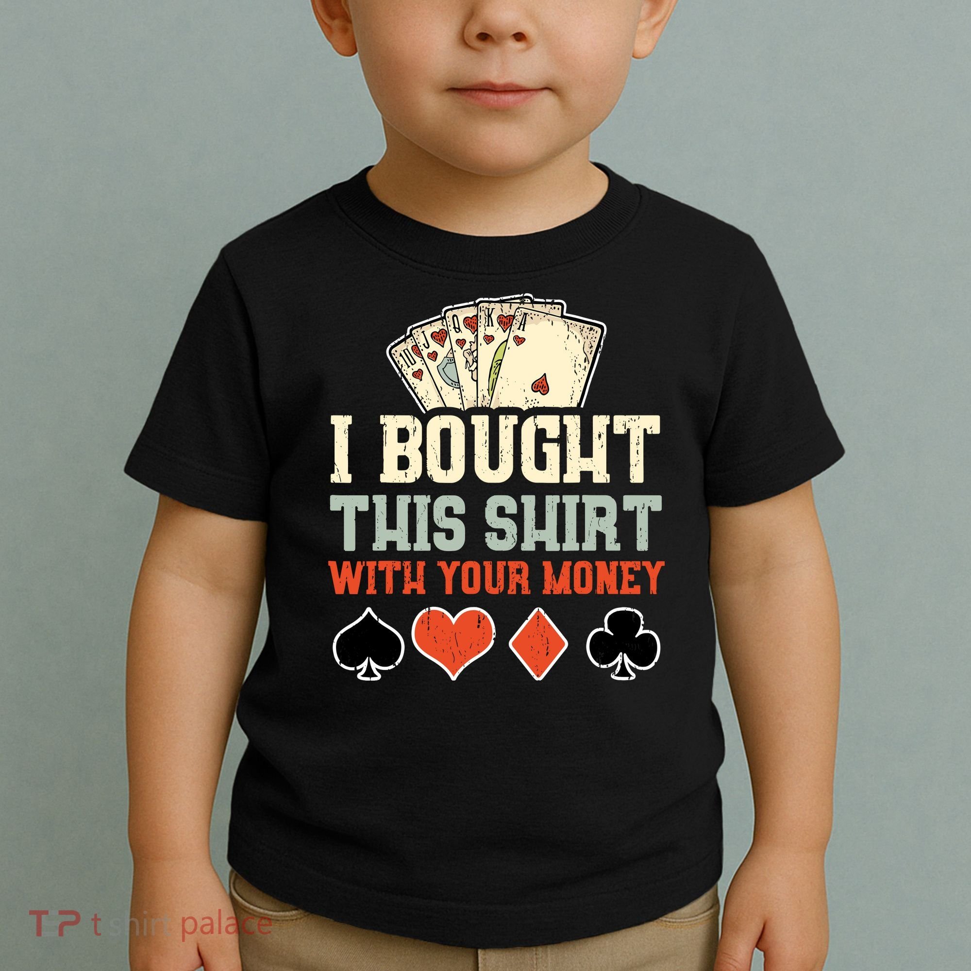 I Bought This With Your Money Funny Poker Gift Toddler T-Shirt