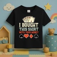 I Bought This With Your Money Funny Poker Gift Toddler T-Shirt thumb 3