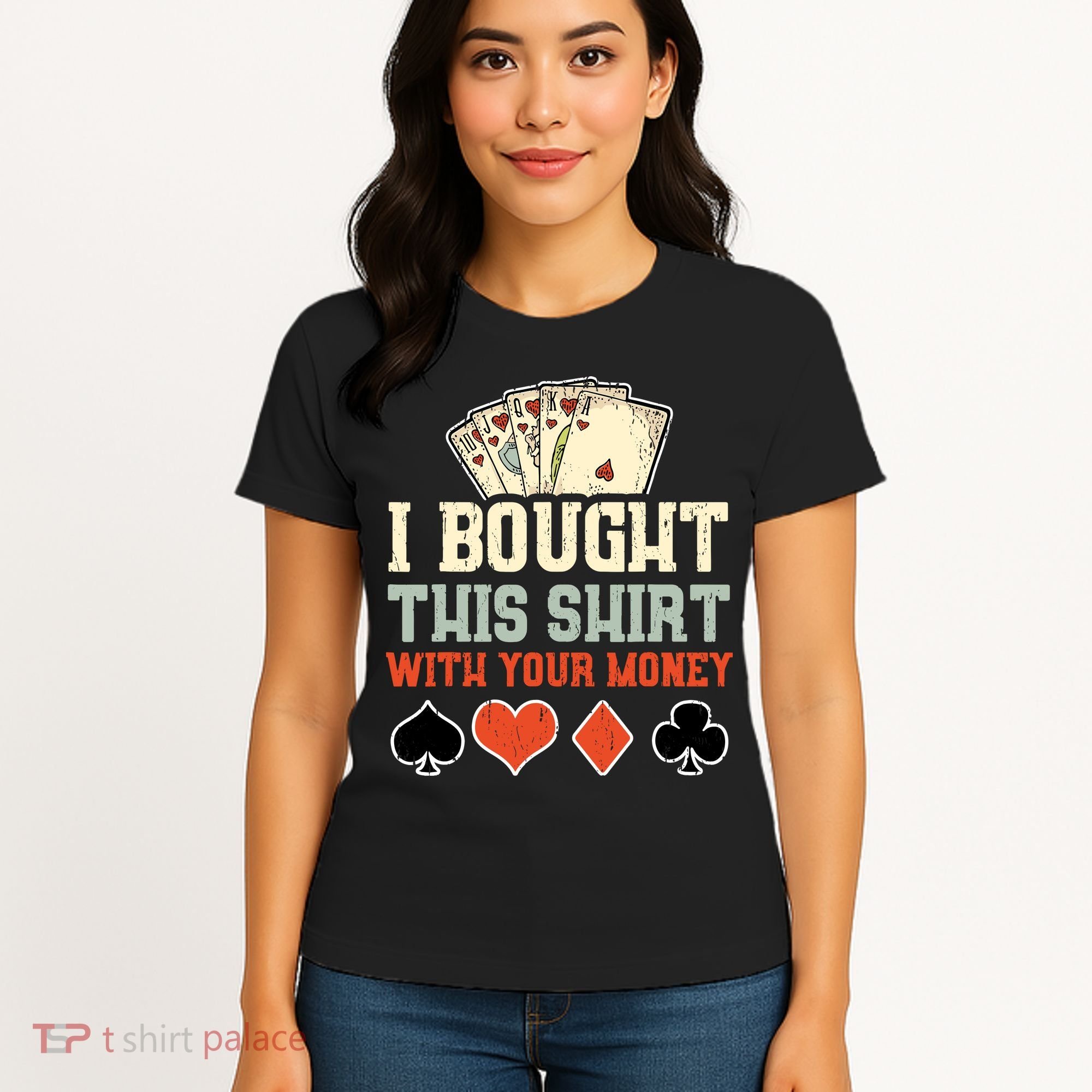 I Bought This With Your Money Funny Poker Gift Women's T-Shirt