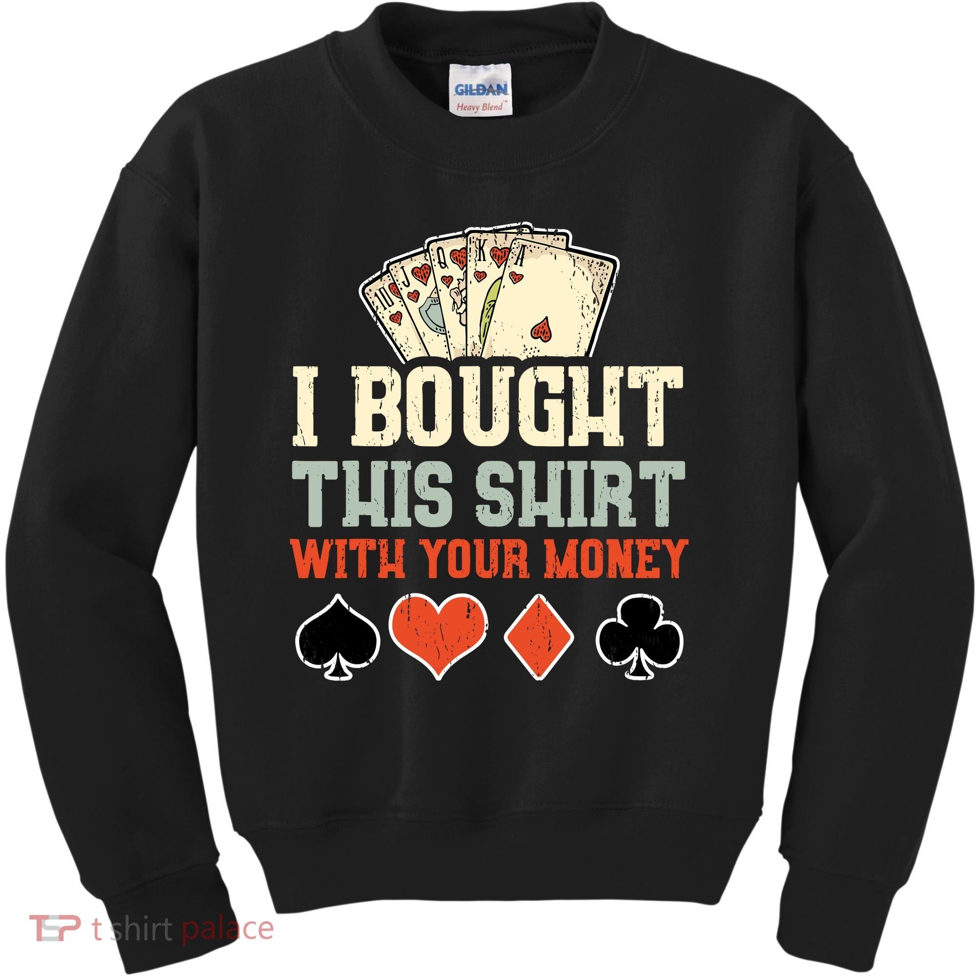I Bought This With Your Money Funny Poker Gift Kids Sweatshirt