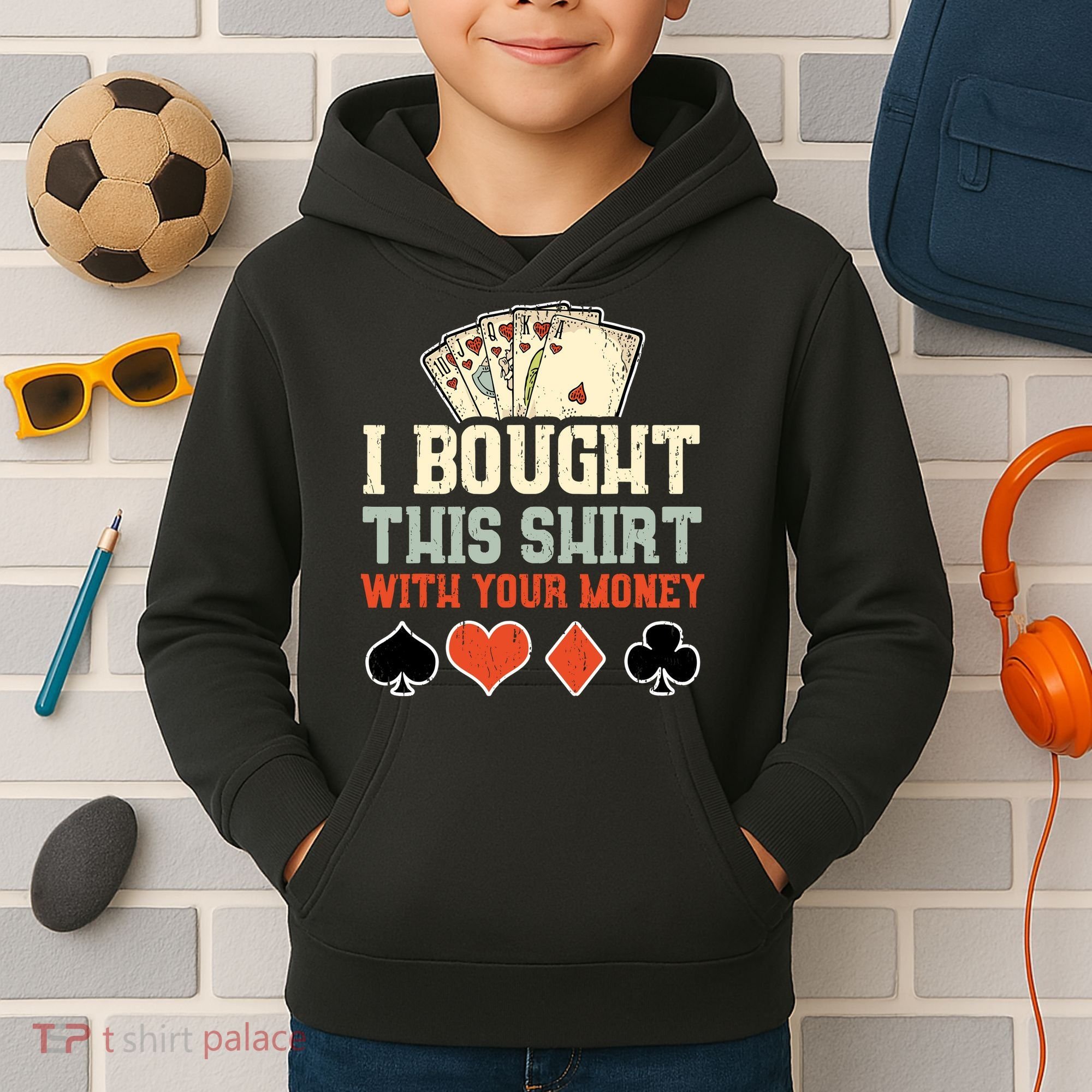 I Bought This With Your Money Funny Poker Gift Kids Hoodie