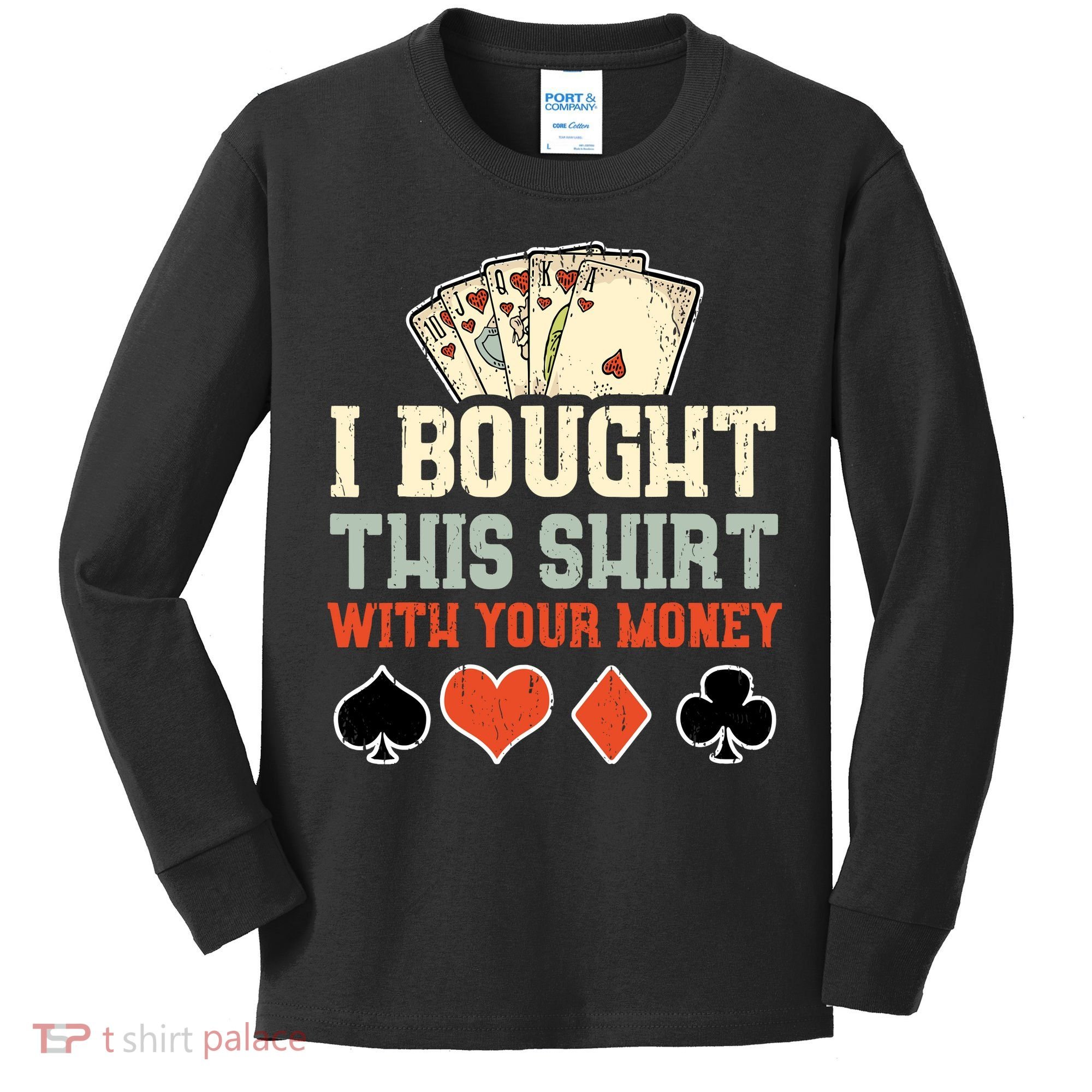 I Bought This With Your Money Funny Poker Gift Kids Long Sleeve Shirt