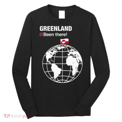 IVe Been There Greenland Long Sleeve Shirt